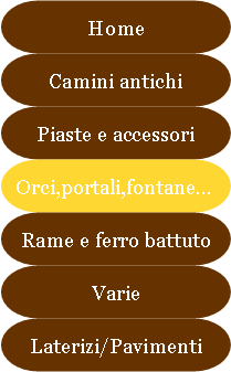 Antichit Bianchi Roberto,il camino antico in pietra e marmo,Le Ville di Monterchi (Arezzo), CAMINI ANTICHI, MATERIALI DA RECUPERO,alari antichi,pavimenti antichi in cotto,tegole e coppi antichi, ferro battuto,rame antico,portali antichi in pietra e marmo,orci antichi in cotto dell'Impruneta,fontane, statue e colonne antiche in pietra antica e marmo antico,materiali di recupero,coppi antichi,cancelli in ferro battuto,cassaforte antica,caminetti antichi,accessori per il camino,presso la Madonna del Parto.